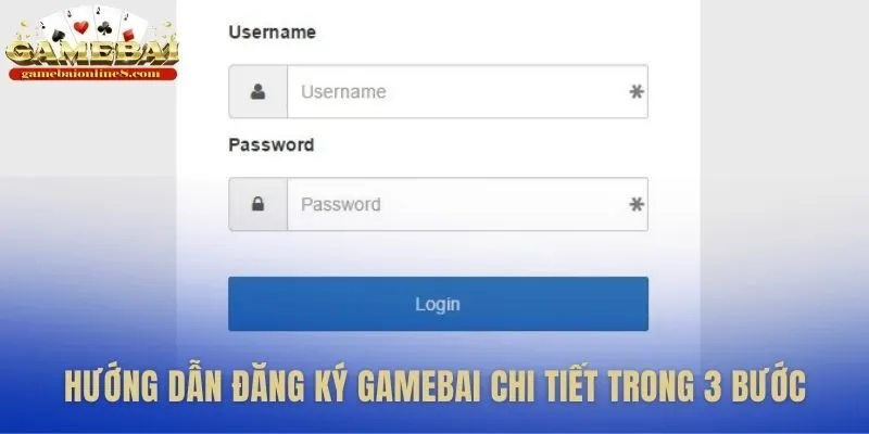 Quy trình đăng ký Gamebai tinh giản chỉ trong ba bước